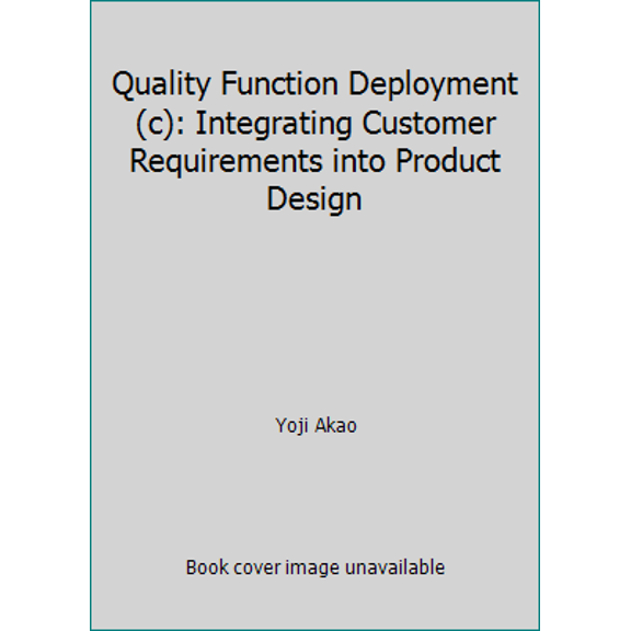 Pre-Owned Quality Function Deployment (c): Integrating Customer Requirements into Product Design (Hardcover) 0915299410 9780915299416