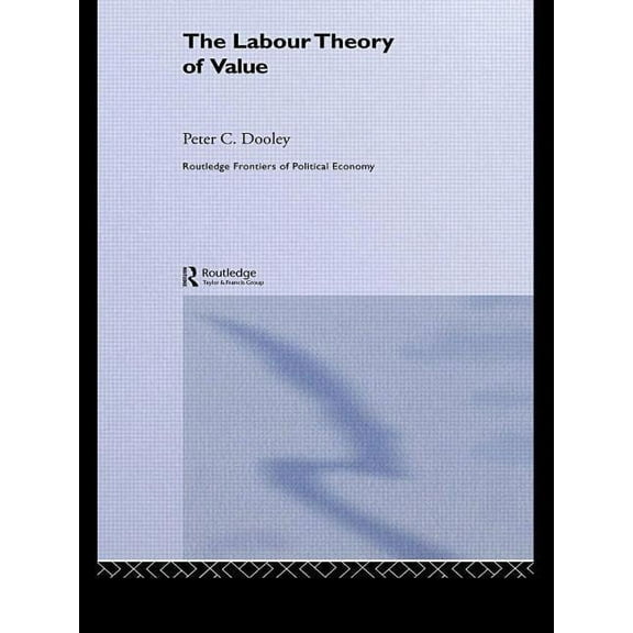 Routledge Frontiers of Political Economy The Labour Theory of Value, (Paperback)