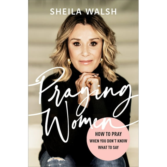 Praying Women: How to Pray When You Don't Know What to Say (Hardcover)