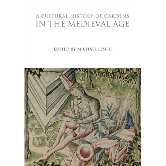 Cultural Histories A Cultural History of Gardens in the Medieval Age, Book 7, (Paperback)