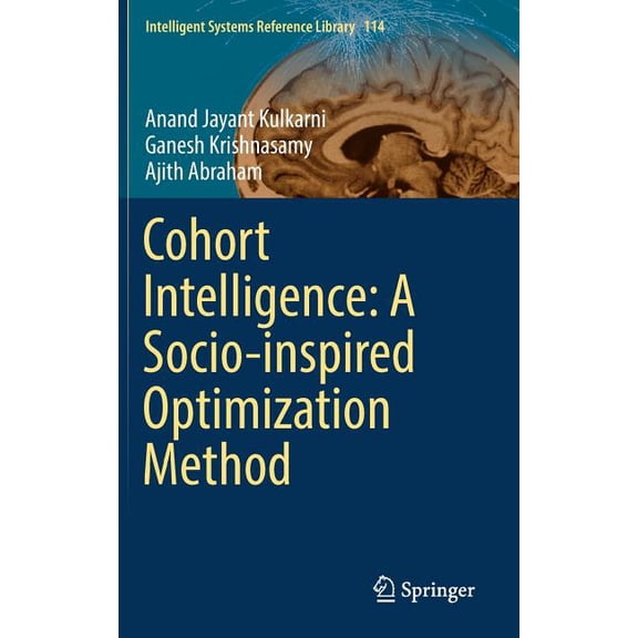 Intelligent Systems Reference Library Cohort Intelligence: A Socio-Inspired Optimization Method, Book 114, (Hardcover)