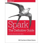 Spark: The Definitive Guide : Big Data Processing Made Simple