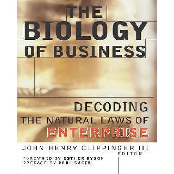 The Biology of Business: Decoding the Natural Laws of Enterprise