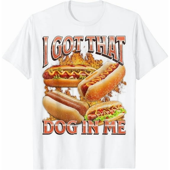 I Got That Dog in Me Funny Hotdog Meme Quote 4th of July T-Shirt Humor Men Women Crew Neck Short Sleeve Shirt