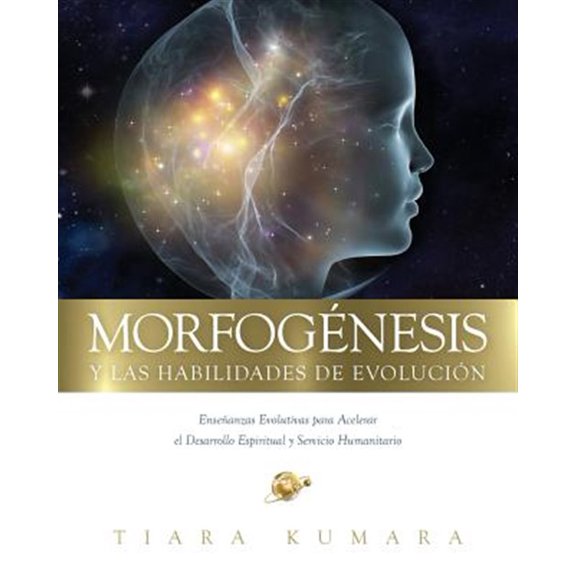 Pre-Owned Morfogenesis y las habilidades de evoluci?n/ Morphogenesis and evolutionary skills : Ense?anzas evolutivas para acelerar el desarrollo espiritual y servicio humanitario/ Evolutionary teachings to acce