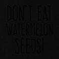 thumbnail image 2 of CafePress - Don't Eat Watermelon Seeds - Maternity Dark T-Shirt, 2 of 3