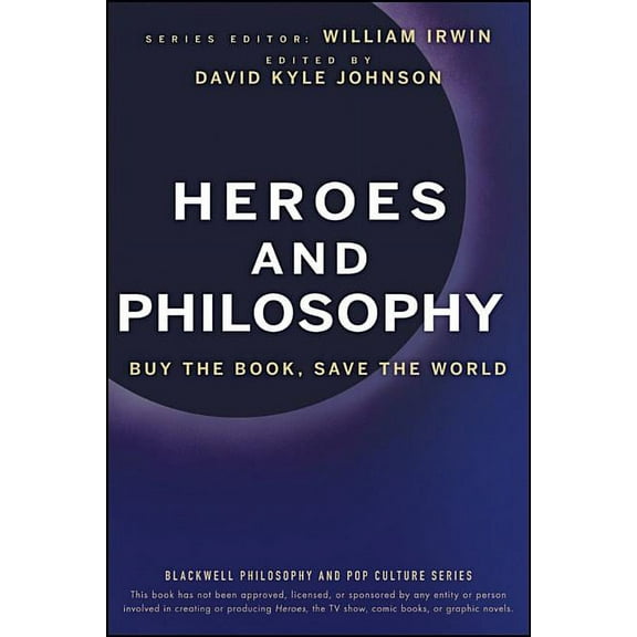 Blackwell Philosophy and Pop Culture Heroes and Philosophy: Buy the Book, Save the World, Book 4, (Paperback)