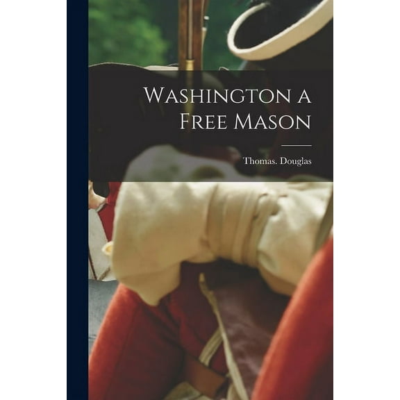 Washington a Free Mason (Paperback)