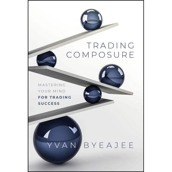 Trading Composure: Mastering Your Mind for Trading Success, (Hardcover)