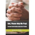 thumbnail image 1 of Pre-Owned God, Please Help Me Pray!: Conversational emails with God on how to pray effectively (Paperback) 1073667383 9781073667383, 1 of 2