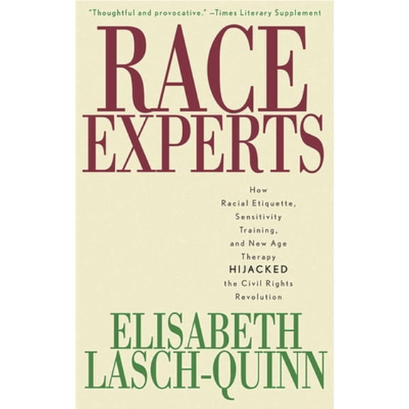 Pre-Owned Race Experts : How Racial Etiquette, Sensitivity Training, and New Age Therapy Hijacked the Civil Rights Revolution (Paperback)