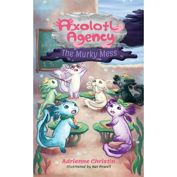 Axolotl Agency The Murky Mess, Book 1, (Paperback)