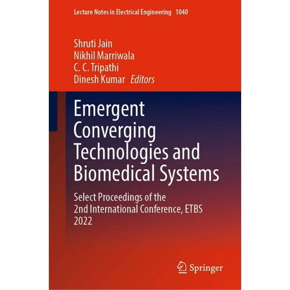Lecture Notes in Electrical Engineering Emergent Converging Technologies and Biomedical Systems: Select Proceedings of the 2nd International Conference, Etbs 20, Book 1040, (Hardcover)