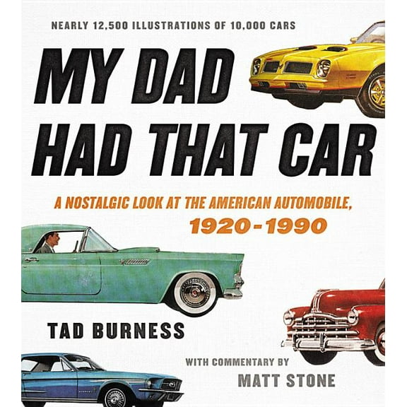 My Dad Had That Car: A Nostalgic Look at the American Automobile, 1920-1990, (Hardcover)