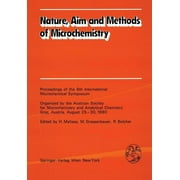 Nature, Aim and Methods of Microchemistry: Proceedings of the 8th International Microchemical Symposium Organized by the Austrian Society for Microchemistry and Analytical Chemistry, Graz, Austria, Au