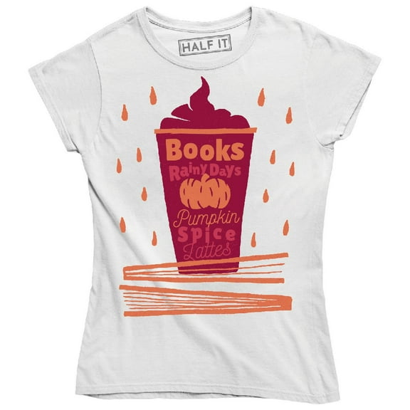 Books Rainy Days Pumpkin Spice Lattes Funny Drinks Women T-Shirt