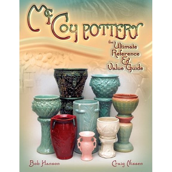 Pre-Owned McCoy Pottery the Ultimate Reference & Value Guide (Hardcover) 1574326201 9781574326208