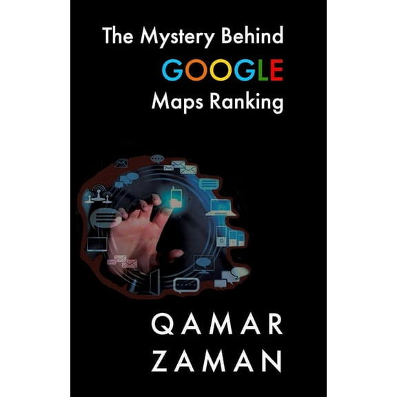 The Mystery Behind Google Maps Ranking (Paperback)