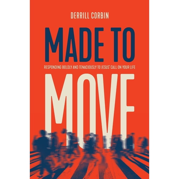 Pre-Owned Made to Move: Responding Boldly and Tenaciously to Jesus' Call on Your Life (Paperback) 1963127129 9781963127126