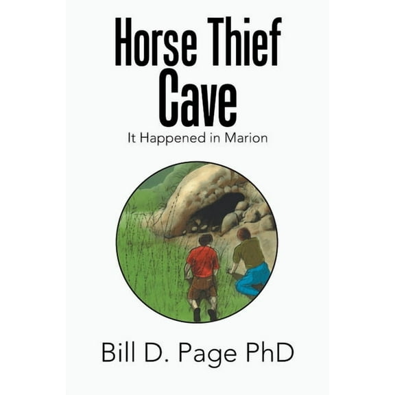 Horse Thief Cave: It Happened in Marion Paperback 1796026034 9781796026030 Bill Page