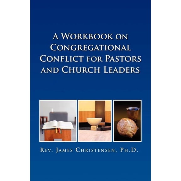 A Workbook on Congregational Conflict for Pastors and Church Leaders, (Paperback)