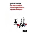 thumbnail image 1 of LA EDUCACION COMO PRACTICA DE LA LIBERTAD SIGLO XXI EDITORES PAULO FREIRE, 1 of 2