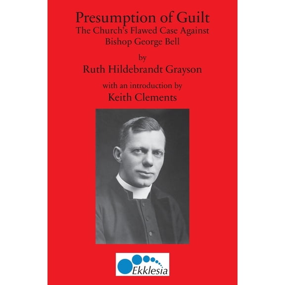 Presumption of Guilt: The Church's Flawed Case Against Bishop George Bell, (Paperback)