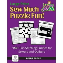 Sew Much Puzzle Fun!: 150 Fun Stitching Puzzles for Sewers & Quilters, Large Print, Word Search, Crossword, Hidden Pict, (Paperback)