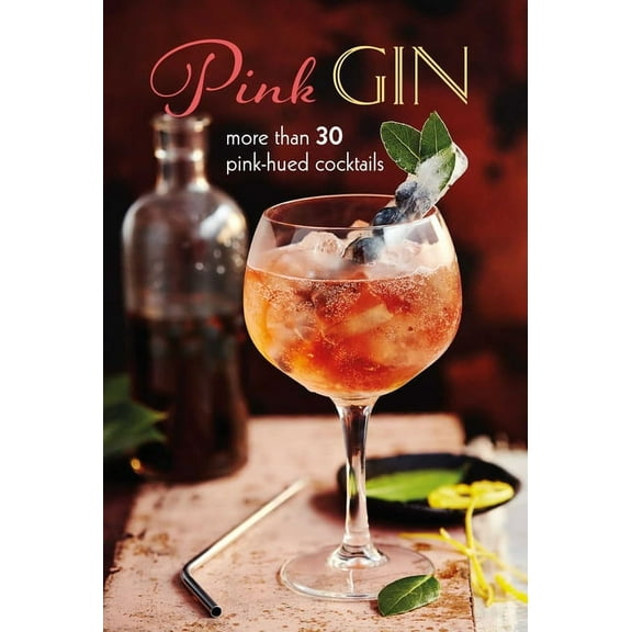 Pink Gin : More than 30 pink-hued cocktails (Hardcover)