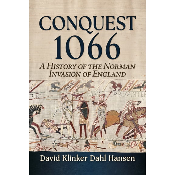 Conquest 1066: A History of the Norman Invasion of England, (Paperback)