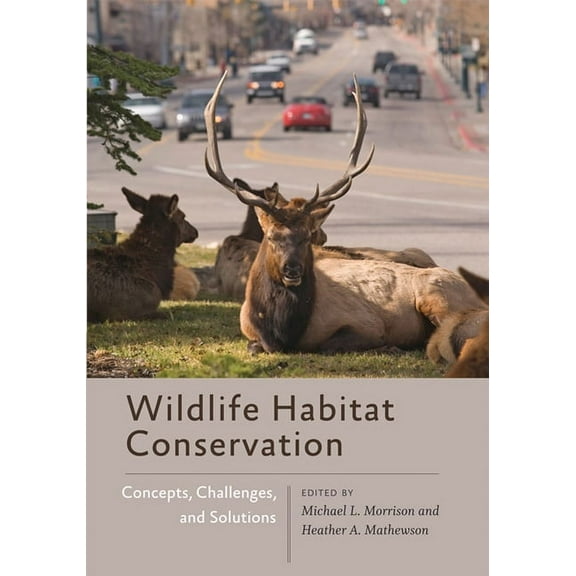 Wildlife Management and Conservation Wildlife Habitat Conservation: Concepts, Challenges, and Solutions, (Paperback)