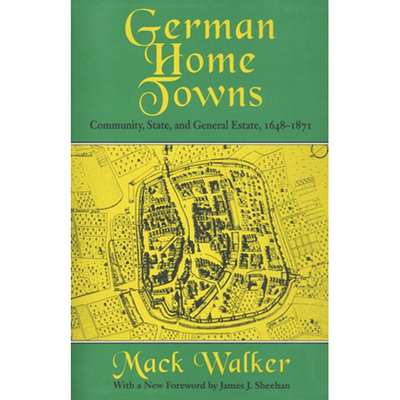 Pre-Owned German Home Towns: Community, State, and General Estate, 1648-1871 (Hardcover) 0801406706 9780801406706