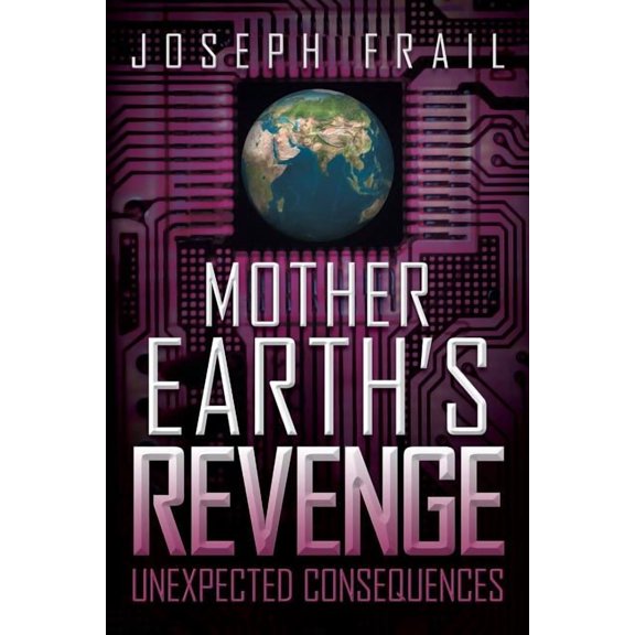 Mother Earth's Revenge: Unexpected Consequences, (Paperback)