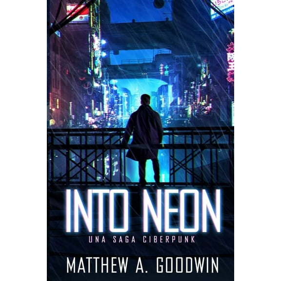 Into Neon (Spanish Edition): Una Saga Ciberpunk, (Paperback)