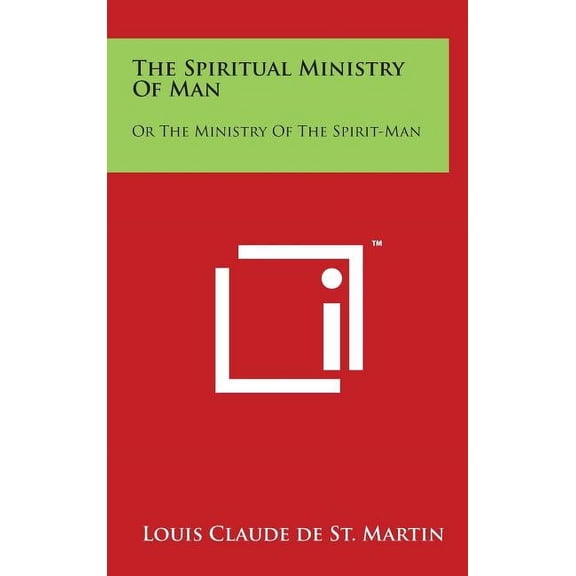 The Spiritual Ministry Of Man: Or The Ministry Of The Spirit-Man, (Hardcover)