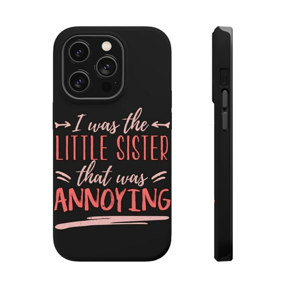 DistinctInk Tough Case for Apple iPhone 15 PRO (6.1" Screen), Compatible with MagSafe Charging - Was The Little Sister That Was Annoying