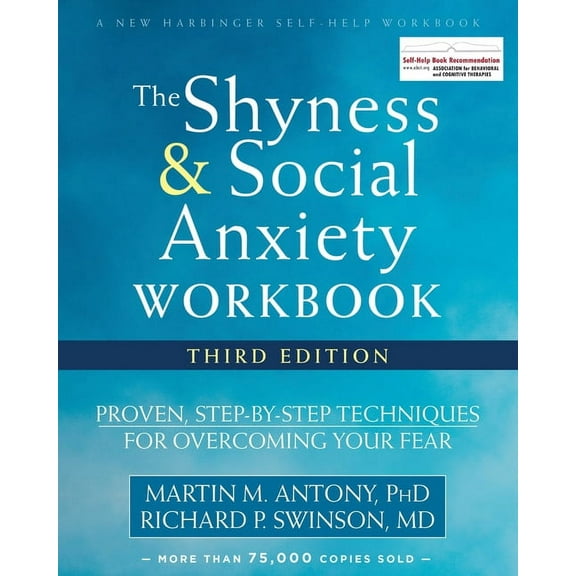 The Shyness and Social Anxiety Workbook : Proven, Step-by-Step Techniques for Overcoming Your Fear (Edition 3) (Paperback)