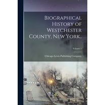 Biographical History of Westchester County, New York..; Volume 1, (Paperback)