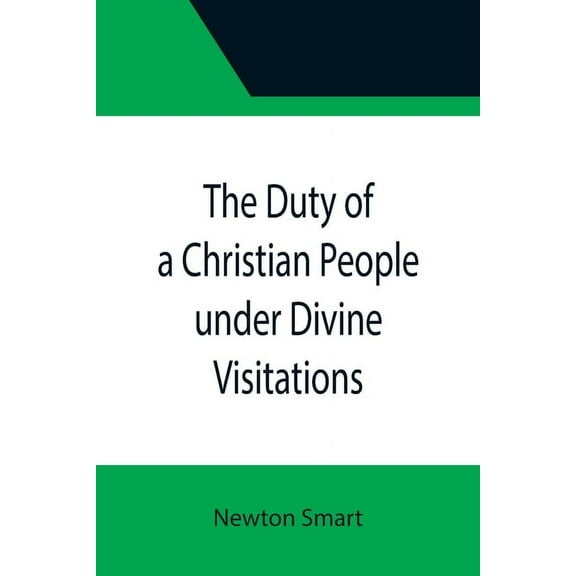 The Duty of a Christian People under Divine Visitations, (Paperback)