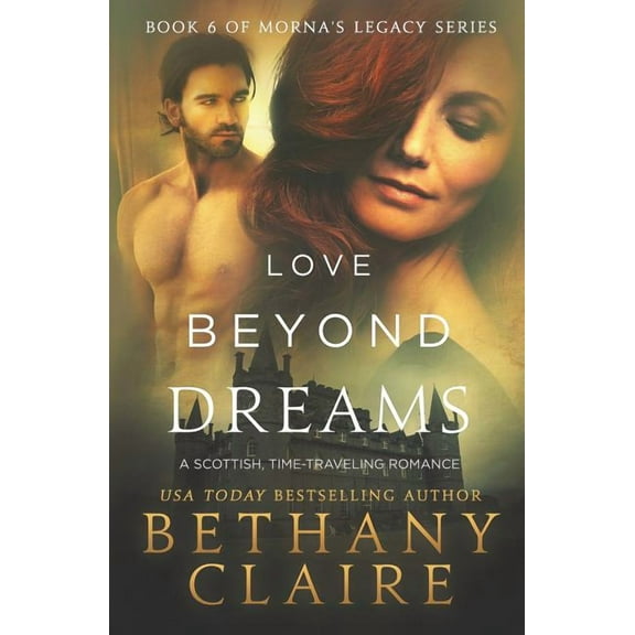 Morna's Legacy Love Beyond Dreams: A Scottish, Time Travel Romance, Book 6, (Paperback)