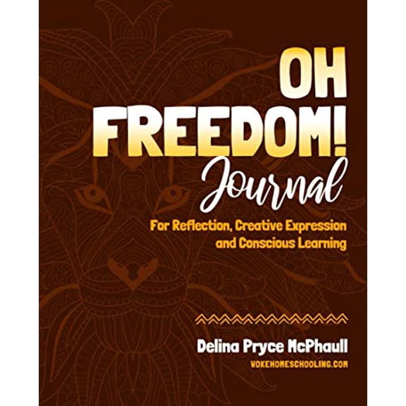Pre-Owned Oh Freedom! Journal: For Reflection, Creative Expression & Conscious Learning (Paperback) 0997963573 9780997963571