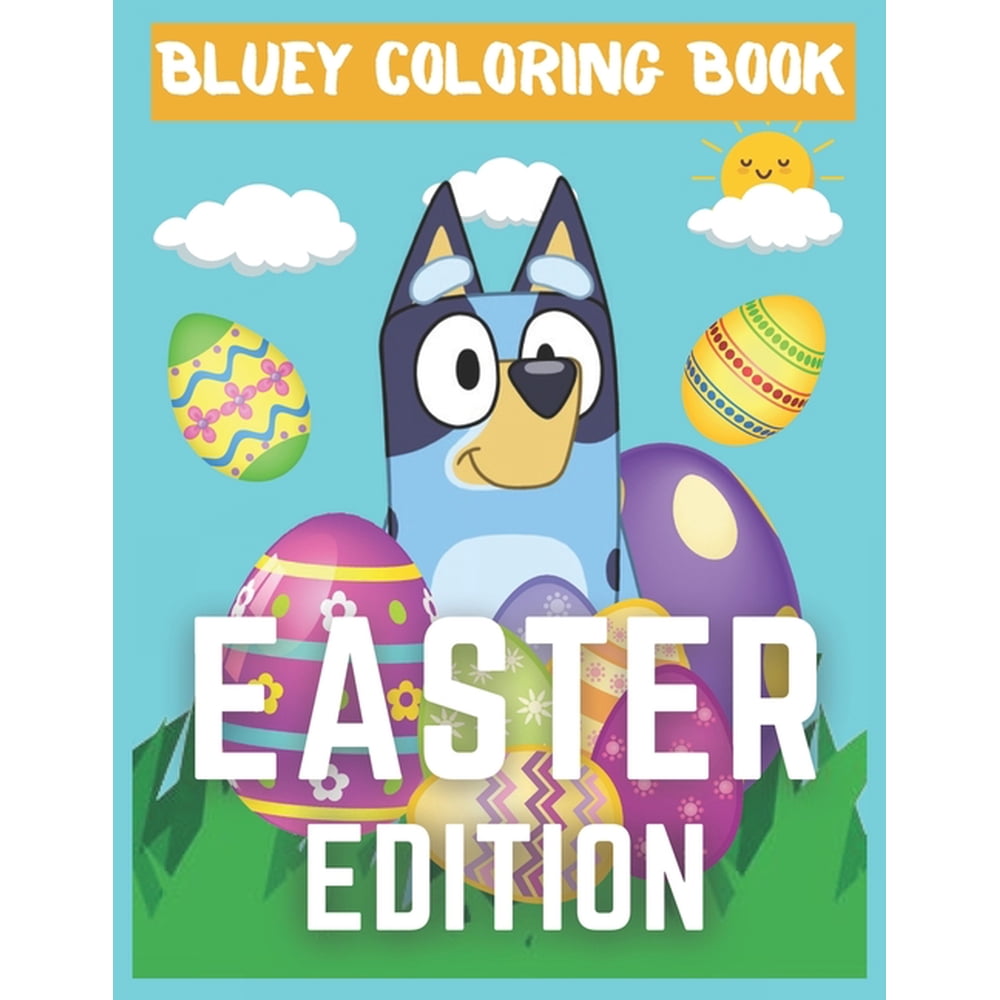 Bluey Coloring Book - Easter Edition: Bluey Coloring Book For Kids To
