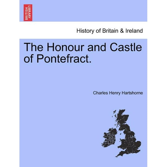 The Honour and Castle of Pontefract.