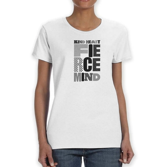 Kind Heart, Fierce Mind Medium Front Black Text  Women White T-Shirt, Female Small