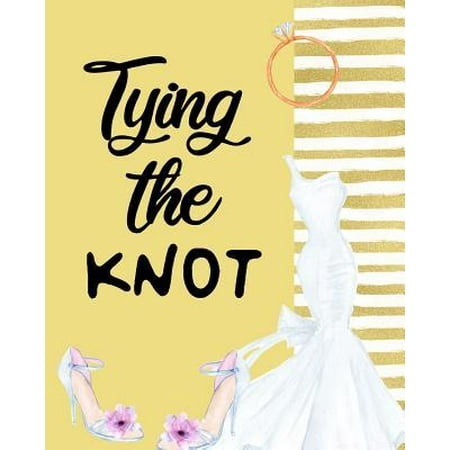 Tying The Knot: YOUR WEDDING STRESS REDUCER RIGHT HERE! You Found The Perfect Match, YAY! The Hard Part is Over! Get Wedding Organized