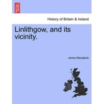 Linlithgow, and Its Vicinity.