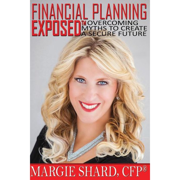 Financial Planning Exposed: Overcoming Myths to Create a Secure Future (Paperback)