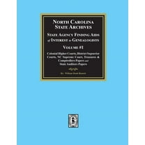 North Carolina State Archives: State Agency Finding Aids of Interest to Genealogists, Volume #1 (Paperback)