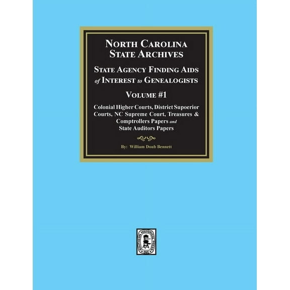 North Carolina State Archives: State Agency Finding Aids of Interest to Genealogists, Volume #1 (Paperback)