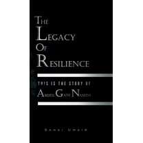The Legacy of Resilience: This Is The Story Of Abdul Gani Naseem, (Hardcover)